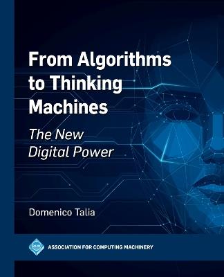 From Algorithms to Thinking Machines: The New Digital Power - Domenico Talia - cover