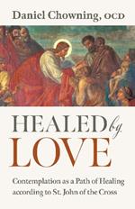 Healed by Love: Contemplation as a Path of Healing according to St. John of the Cross