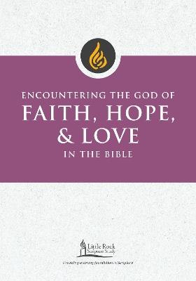 Encountering the God of Faith, Hope, and Love in the Bible - George M. Smiga - cover