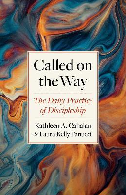 Called on the Way: The Daily Practice of Discipleship - Kathleen a Cahalan,Laura Kelly Fanucci - cover
