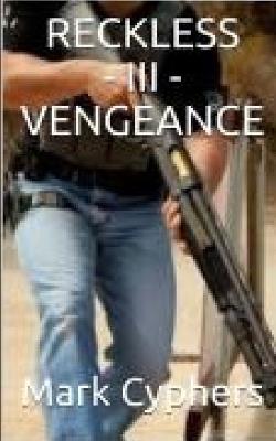 Reckless - III - Vengeance - Mark a Cyphers - cover