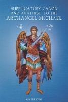 Supplicatory Canon and Akathist to the Archangel Michael - Anna Skoubourdis,Nun Christina - cover