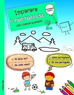 Imparare Il Portoghese Con Il Signor Quadrato 2: Portoghese - Italiano Per Bambini. Ediz. bilingue - Maher Ben - cover
