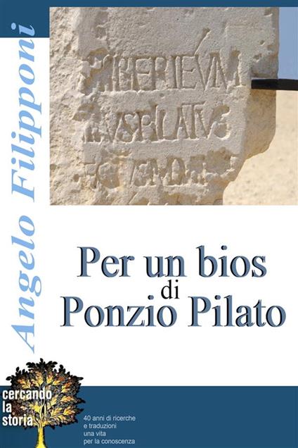 Per un bios di Ponzio Pilato - Angelo Filipponi,JACOPO TIPALDI - ebook