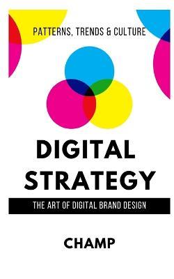 Digital Strategy: The Art of Digital Brand Design - Champion Muthle - cover