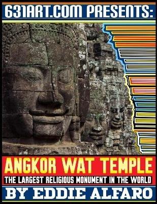 Angkor Wat Temple: The Largest Religious Monument in the World - Eddie Alfaro - cover