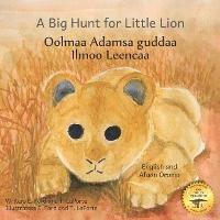 Libro inglese A Big Hunt For Little Lion: How Impatience Can Be Painful in Afaan Oromo and English Ready Set Go Books , T Laporte