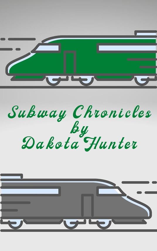 Subway Chronicles - Dakota Hunter - ebook