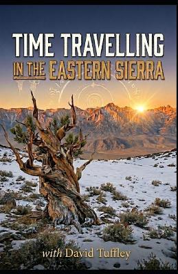 Time Travelling in the Eastern Sierra - David Tuffley - cover