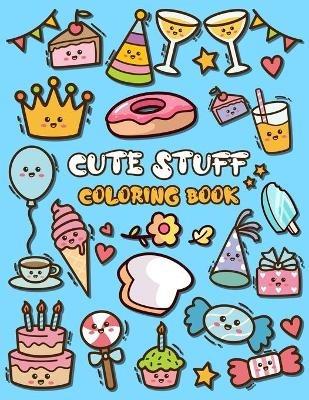 Cute Stuff Coloring Book: Adorable Coloring Book for Kids Such as Cute Food, Donut, Ice-cream - Nick Marshall - cover