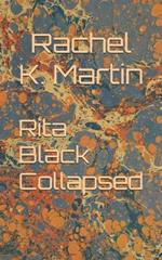 Rita Black Collapsed