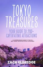 Tokyo Treasures: Your Guide to 200+ Captivating Attractions