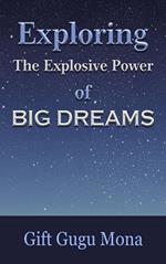 Exploring the Explosive Power of Big Dreams