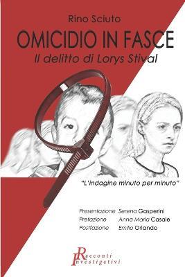 OMICIDIO IN FASCE - IL DELITTO DEL PICCOLO LORYS STIVAL