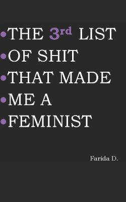THE 3rd LIST OF SHIT THAT MADE ME A FEMINIST - Farida D - cover