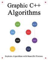Graphic C++ Algorithms: Algorithms for C++ Easy and Fast Graphic Learning - Yang Hu - cover