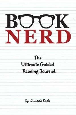 Book Nerd The Ultimate Guided Reading Journal - Quinesha Bevels - cover
