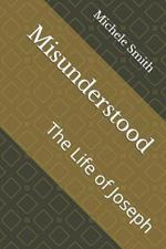 Misunderstood: The Life of Joseph