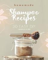 Homemade Shampoo Recipes: 30 Easy DIY Shampoo Recipes - Rachael Rayner - cover