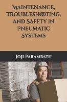 Maintenance, Troubleshooting, and Safety in Pneumatic Systems