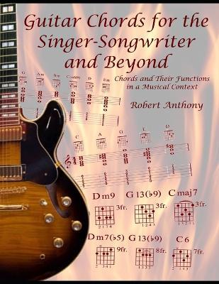 Guitar Chords for the Singer-Songwriter and Beyond: Chords and Their Functions in a Musical Context - Robert Anthony - cover