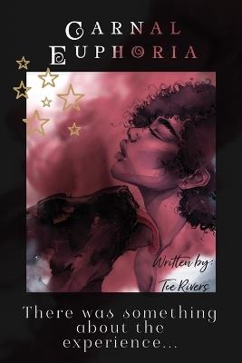 Carnal Euphoria: There was something about the experience... - Tee Rivers - cover