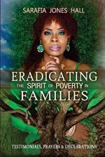Eradicating the Spirit of Poverty in Families: Testimonials, Prayers & Declarations
