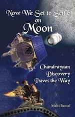 Now We Set to Settle on Moon Chandrayaan Discovery Paves the Way