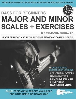 Bass for Beginners: Major and Minor Scales + Exercises: Learn, Practice & Apply the Most Important Scales in Music - Michael Mueller - cover