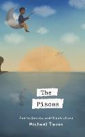 The Pisces: Poems, Quotes, and Illustrations - Michael Tavon - cover
