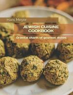 Jewish Cuisine Cookbook: ?riental charm of gourmet dishes