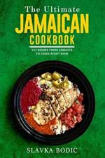 The Ultimate Jamaican Cookbook: 111 Dishes From Jamaica To Cook Right Now