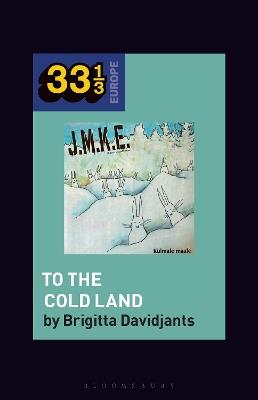 J.M.K.E.'s To the Cold Land - Brigitta Davidjants - cover