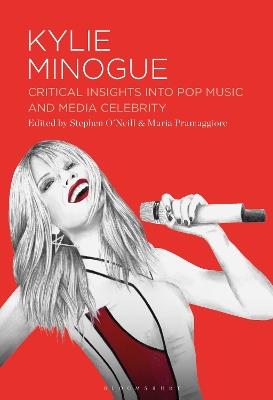 Kylie Minogue: Critical Insights into Pop Music and Media Celebrity - cover