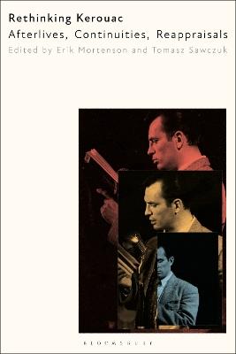 Rethinking Kerouac: Afterlives, Continuities, Reappraisals - cover