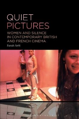 Quiet Pictures: Women and Silence in Contemporary British and French Cinema - Sarah Artt - cover