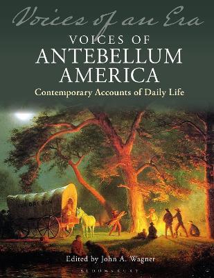 Voices of Antebellum America: Contemporary Accounts of Daily Life - cover