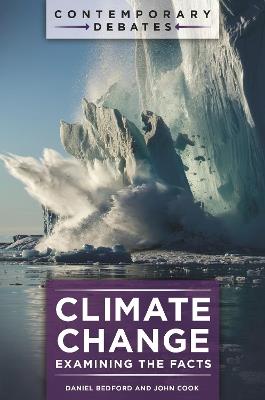 Climate Change: Examining the Facts - Daniel Bedford,John Cook - cover