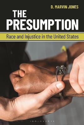 The Presumption: Race and Injustice in the United States - D. Marvin Jones - cover