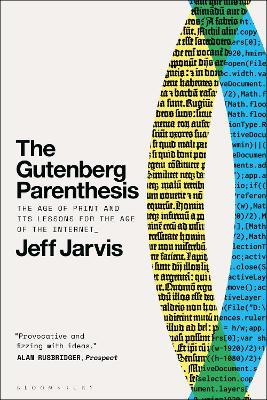 The Gutenberg Parenthesis: The Age of Print and Its Lessons for the Age of the Internet - Jeff Jarvis - cover