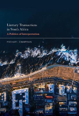 Literary Transactions in South Africa: A Politics of Interpretation - Michael Chapman - cover
