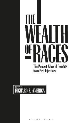 The Wealth of Races: The Present Value of Benefits from Past Injustices - cover
