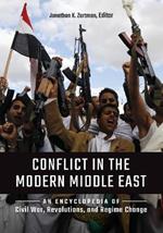 Conflict in the Modern Middle East: An Encyclopedia of Civil War, Revolutions, and Regime Change