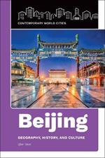 Beijing: Geography, History, and Culture