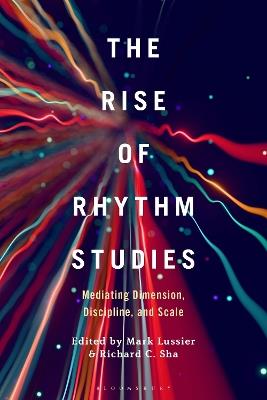 The Rise of Rhythm Studies: Mediating Dimension, Discipline, and Scale - cover