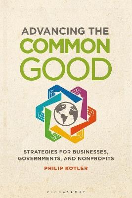 Advancing the Common Good: Strategies for Businesses, Governments, and Nonprofits - Philip Kotler - cover