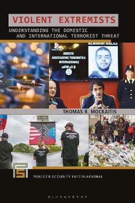 Violent Extremists: Understanding the Domestic and International Terrorist Threat - Thomas R. Mockaitis - cover
