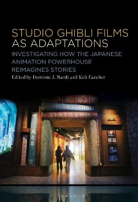 Studio Ghibli Animation as Adaptations: Investigating How the Japanese Animation Powerhouse Reimagines Stories - cover