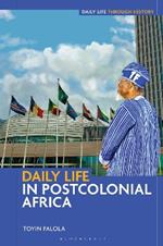 Daily Life in Postcolonial Africa