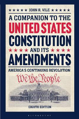 A Companion to the United States Constitution and Its Amendments: America's Continuing Revolution - John R. Vile - cover
